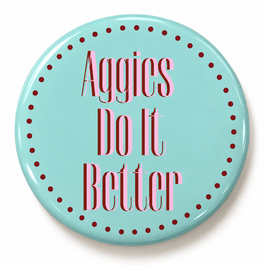 Aggies Do It Better Button