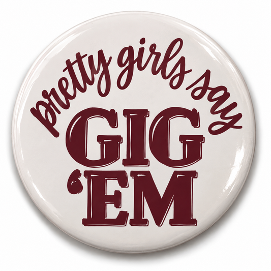 Pretty Girls Say Gig 'em