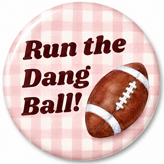 Run the Dang Ball pink gingham and maroon script pin-back button with football