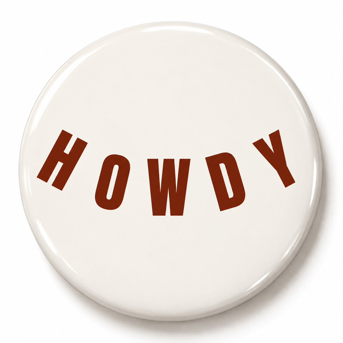 Howdy cream pin-back button with bold maroon lettering